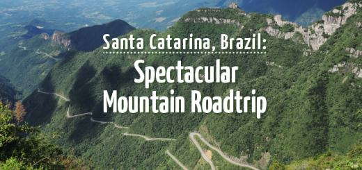 Santa Catarina: a Spectacular Mountain Roadtrip