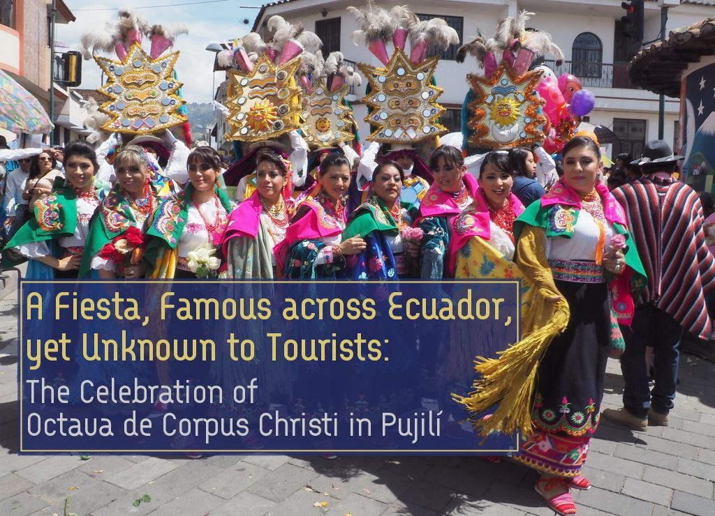 The Corpus Christi fiesta of Pujilí in Cotopaxi Province, is famous right across Ecuador. But it is relatively unknown to tourists outside of the country.