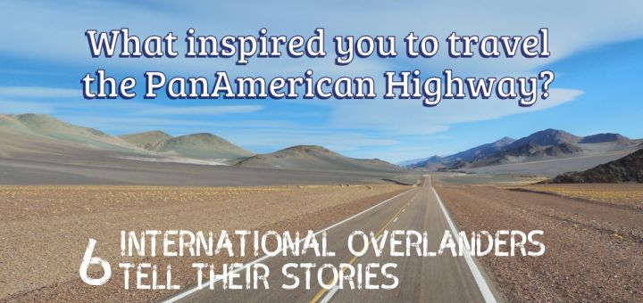What inspired you to travel the Pan-American Highway?