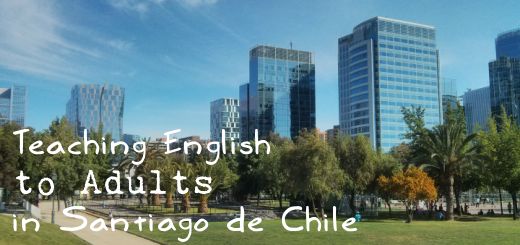 Ten months teaching English to adults in Santiago de Chile: includes getting a job in schools, daily life of an English teacher, and rewarding experiences.