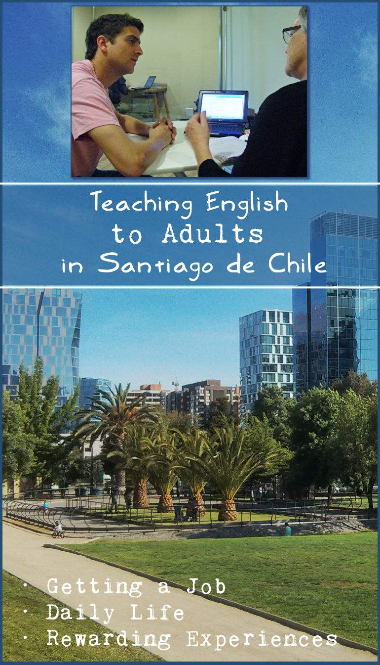Be encouraged by my story of 10 months teaching English to adults in Santiago de Chile. It includes getting a job with English language schools, daily life of an English teacher, and the many rewarding experiences that made me love my job.