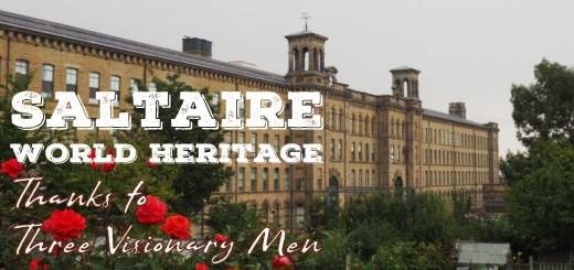 Saltaire – World Heritage Thanks to Three Visionary Men