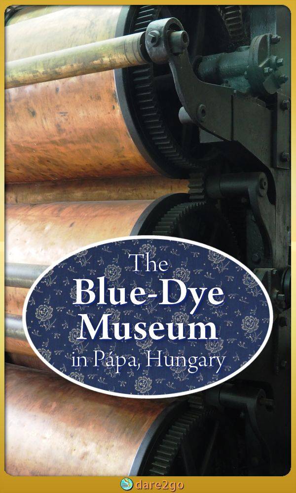 Our Pinterest image: a photo from the blue-dye museum with title overlay. The photo shows the copper rolls of a machine.